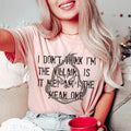I Don't Think I'm The Villain Tee Peachy Sunday
