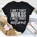 I Don't Trust Words I Only Trust Actions Tee Peachy Sunday
