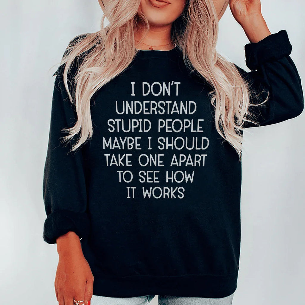 I Don't Understand Stupid People Sweatshirt Peachy Sunday