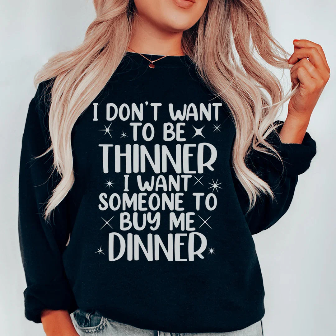 I Don't Want To Be Thinner Sweatshirt Peachy Sunday