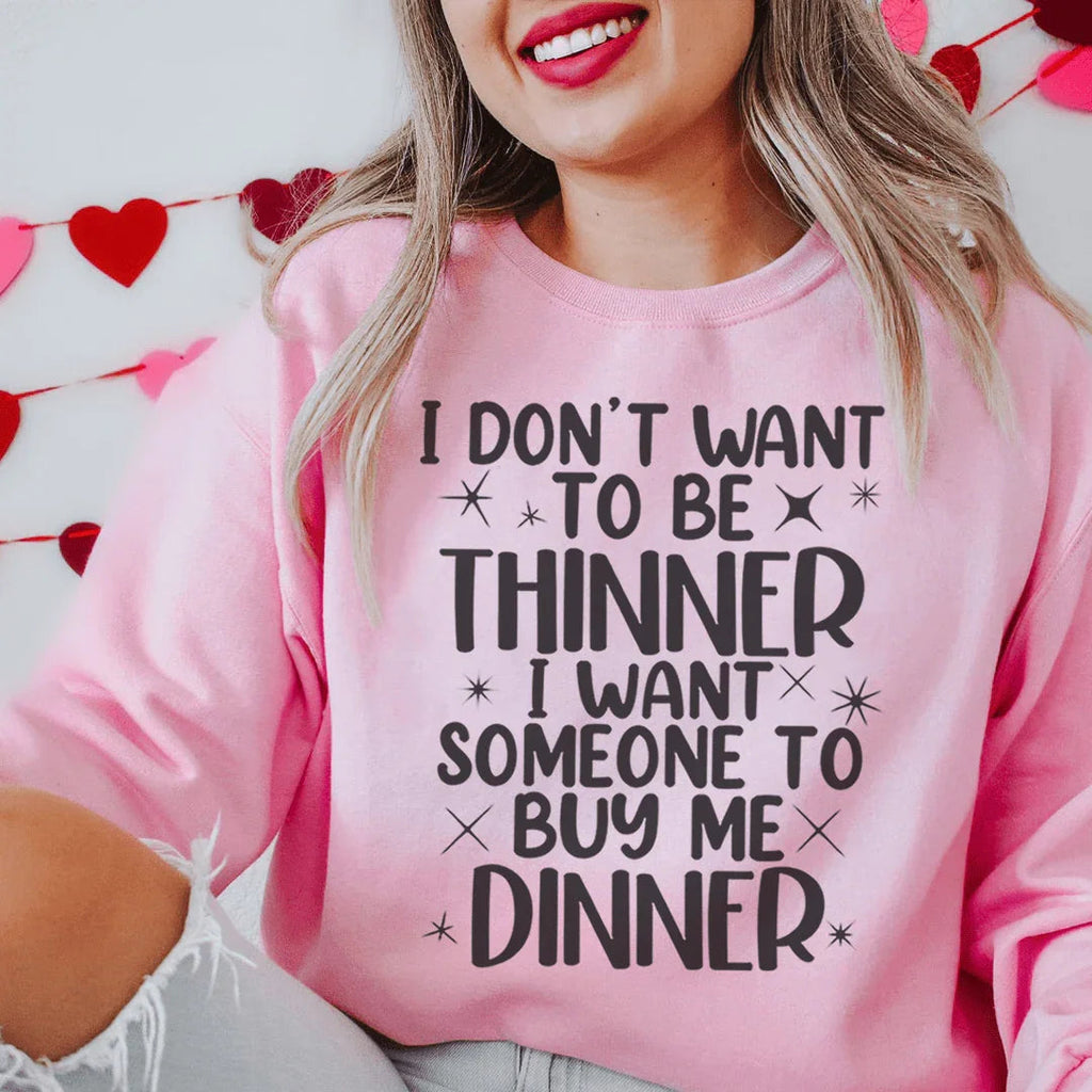 I Don't Want To Be Thinner Sweatshirt Peachy Sunday