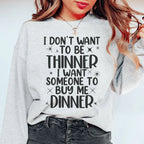 I Don't Want To Be Thinner Sweatshirt Peachy Sunday