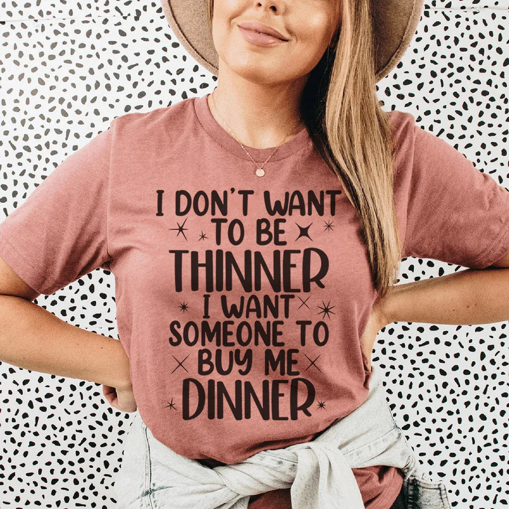 I Don't Want To Be Thinner Tee - SJB-DIAMOND ELITES