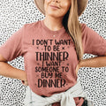 I Don't Want To Be Thinner Tee - SJB-DIAMOND ELITES