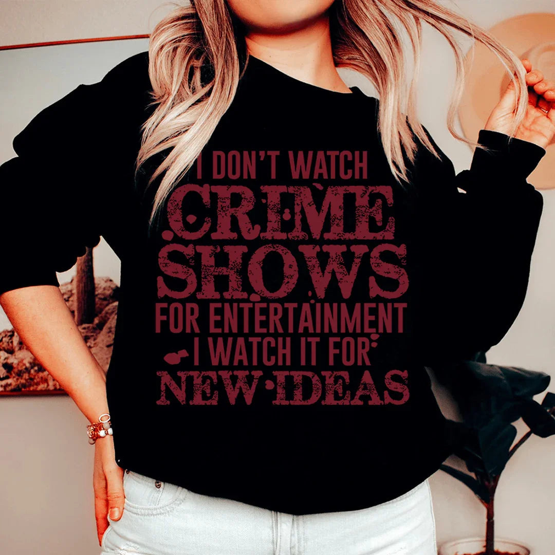 I Don't Watch Crime Shows For Entertainment Sweatshirt Peachy Sunday