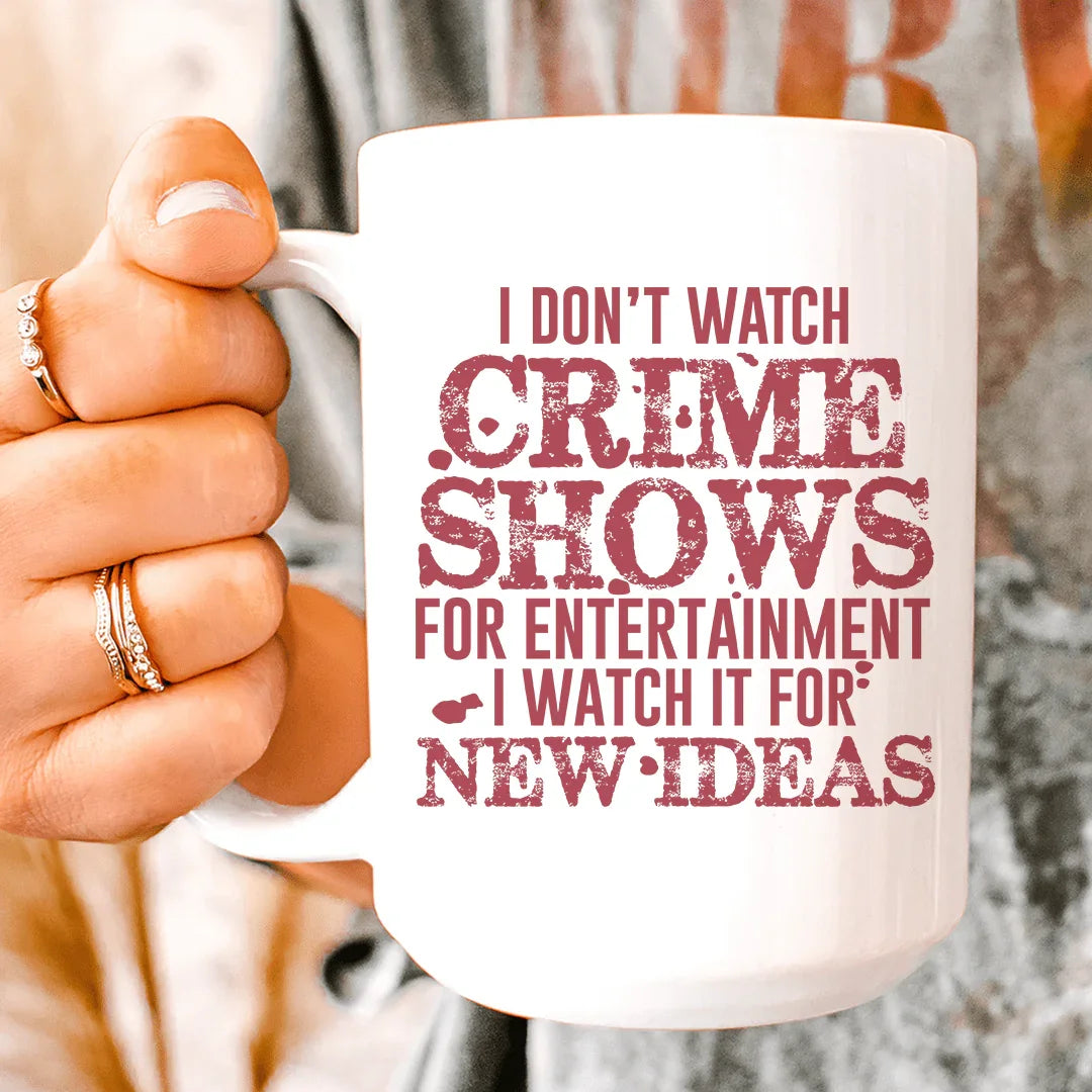 I Don't Watch Crime Shows Mug 15 oz Peachy Sunday