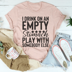 I Drink On An Empty Stomach Tee