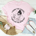 I Drink The Coffee Then I Do The Mom Stuff Tee Peachy Sunday