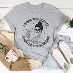 I Drink The Coffee Then I Do The Mom Stuff Tee Peachy Sunday