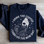 I Drink The Coffee Then I Do The Mom Stuff Sweatshirt Peachy Sunday