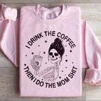 I Drink The Coffee Then I Do The Mom Stuff Sweatshirt Peachy Sunday