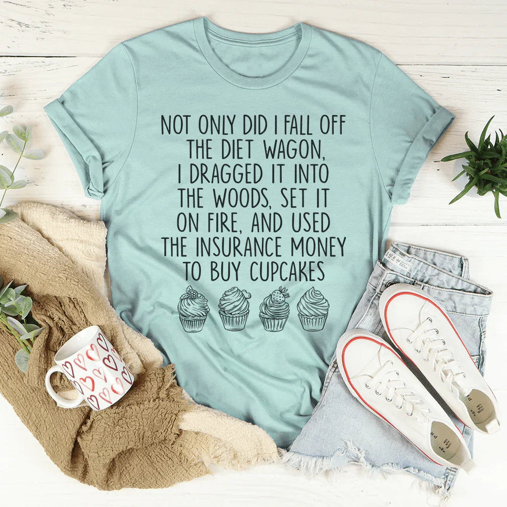 I Fall Off The Diet Wagon Tee