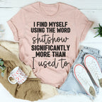 I Find Myself Using The Word Shitshow Significantly More Than I Used To Tee Peachy Sunday
