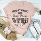 I Fold My Worries Into Paper Planes And Turn Them Into Flying F Tee Peachy Sunday