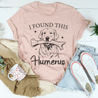 I Found The Humerus Tee Peachy Sunday