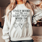 I Fully Intend To Haunt People When I Die Sweatshirt