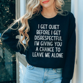 I Get Quiet Before I Get Disrespectful Sweatshirt Peachy Sunday