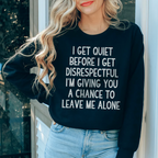 I Get Quiet Before I Get Disrespectful Sweatshirt Peachy Sunday