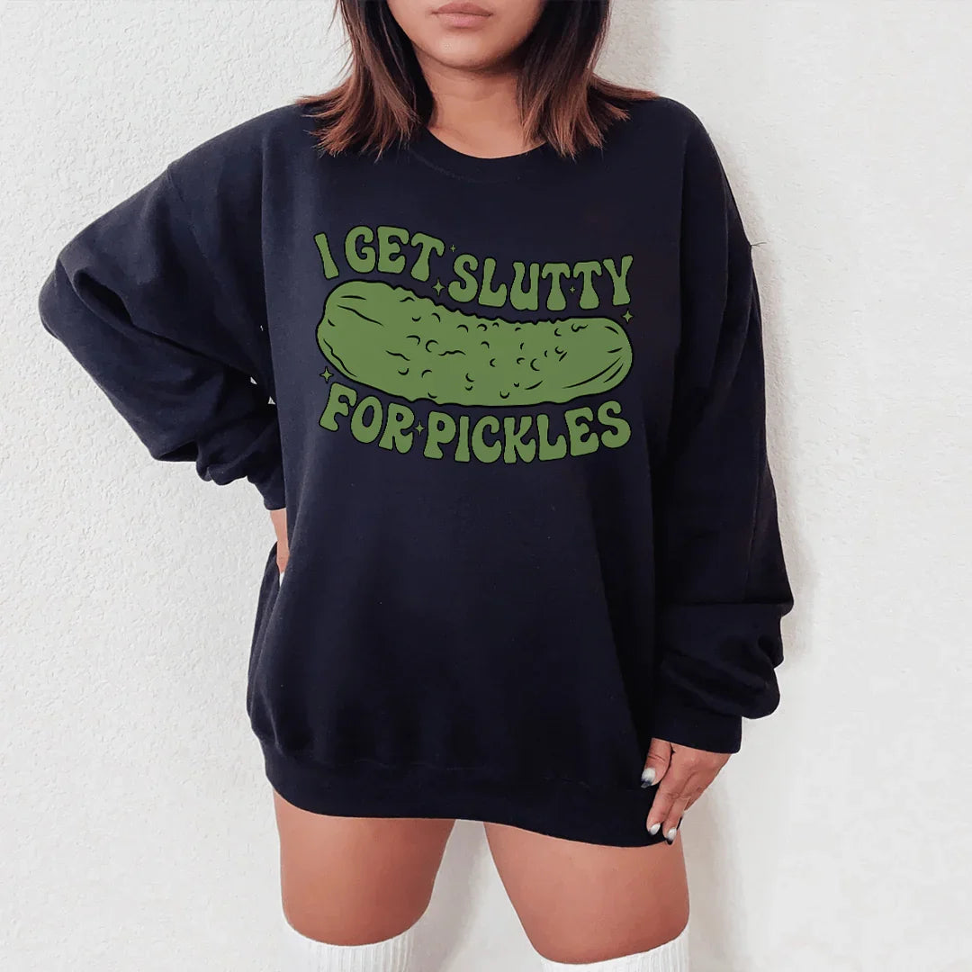 I Get Slutty For Pickles Sweatshirt Peachy Sunday
