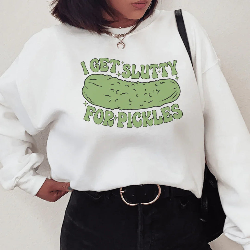 I Get Slutty For Pickles Sweatshirt Peachy Sunday