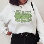 I Get Slutty For Pickles Sweatshirt Peachy Sunday