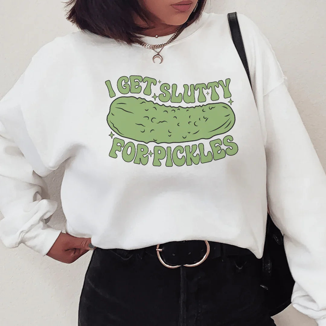 I Get Slutty For Pickles Sweatshirt Peachy Sunday
