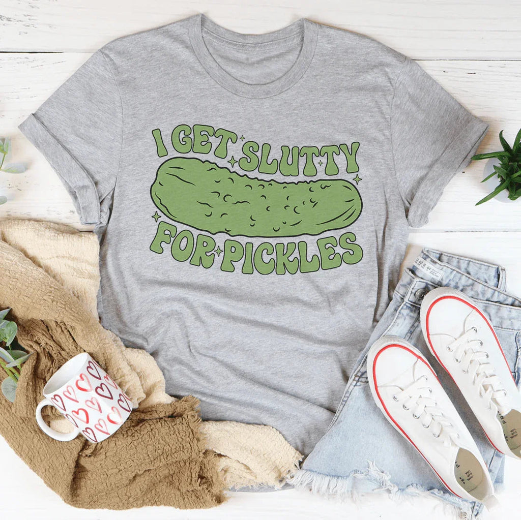 I Get Slutty For Pickles Tee Peachy Sunday