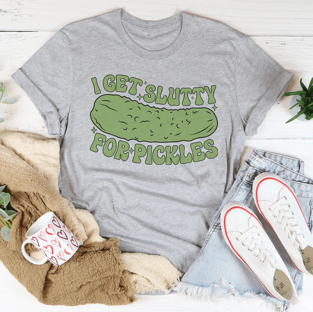 I Get Slutty For Pickles Tee Peachy Sunday