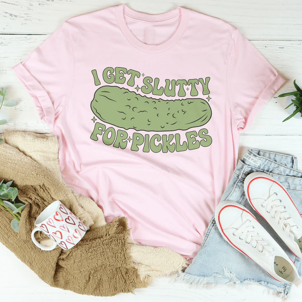 I Get Slutty For Pickles Tee Peachy Sunday