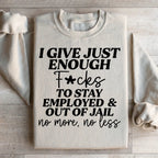 I Give Just Enough Sweatshirt