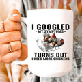 I Googled My Symptoms Turns Out I Need More Chickens Ceramic Mug 15 oz Peachy Sunday