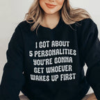 I Got About 5 Personalities Sweatshirt Peachy Sunday