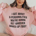 I Got About 5 Personalities Sweatshirt Peachy Sunday