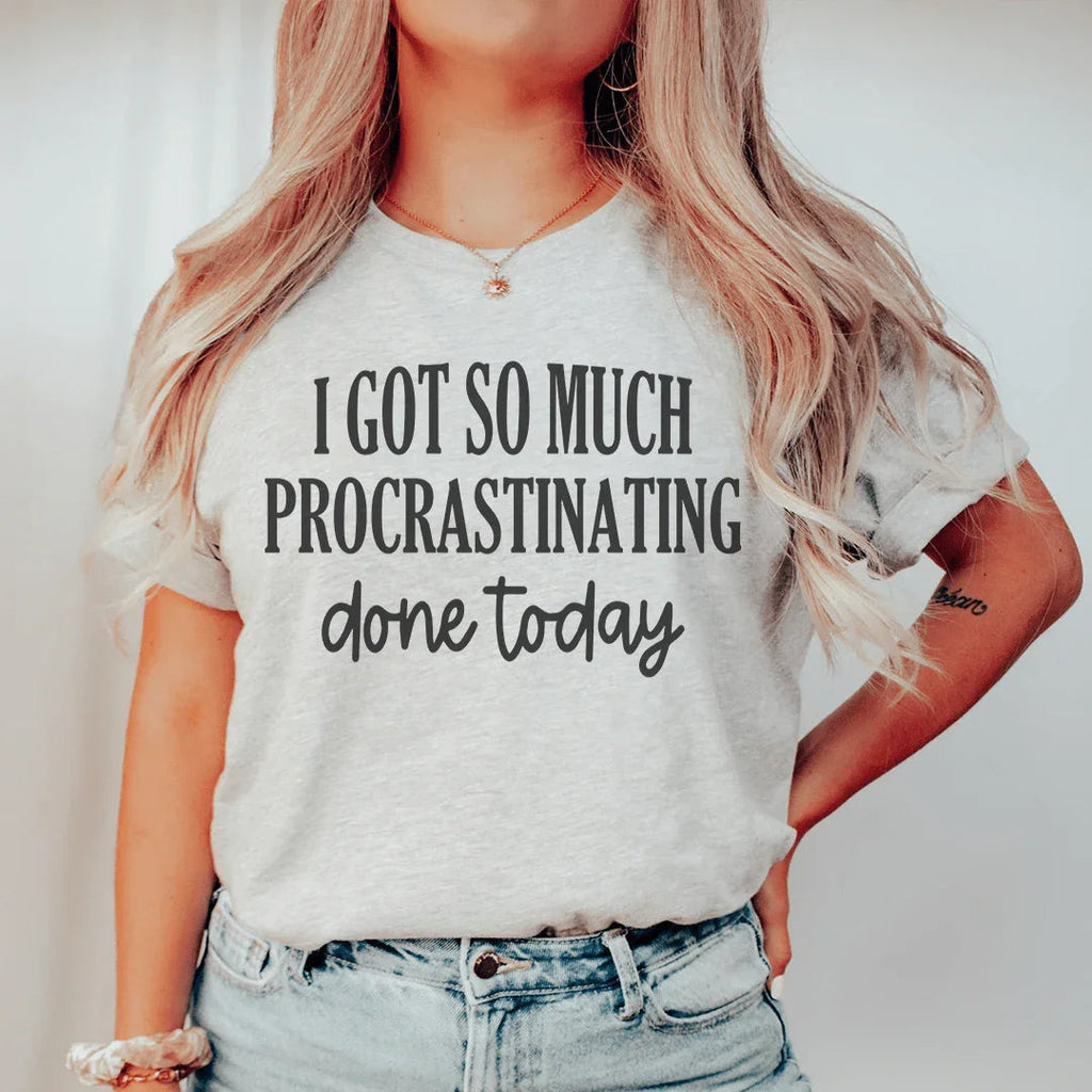 I Got So Much Procrastinating Done Today Tee Peachy Sunday