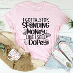 I Gotta Stop Spending Money Tee