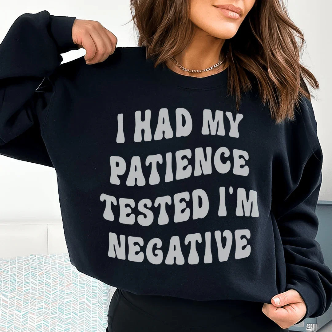 I Had My Patience Tested I'm Negative Sweatshirt Peachy Sunday
