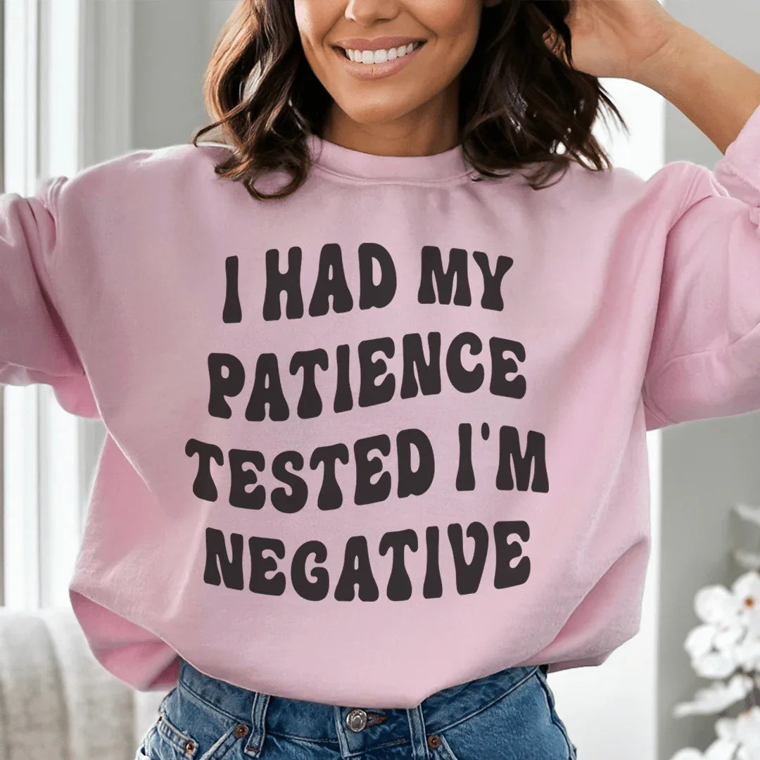 I Had My Patience Tested I'm Negative Sweatshirt Peachy Sunday