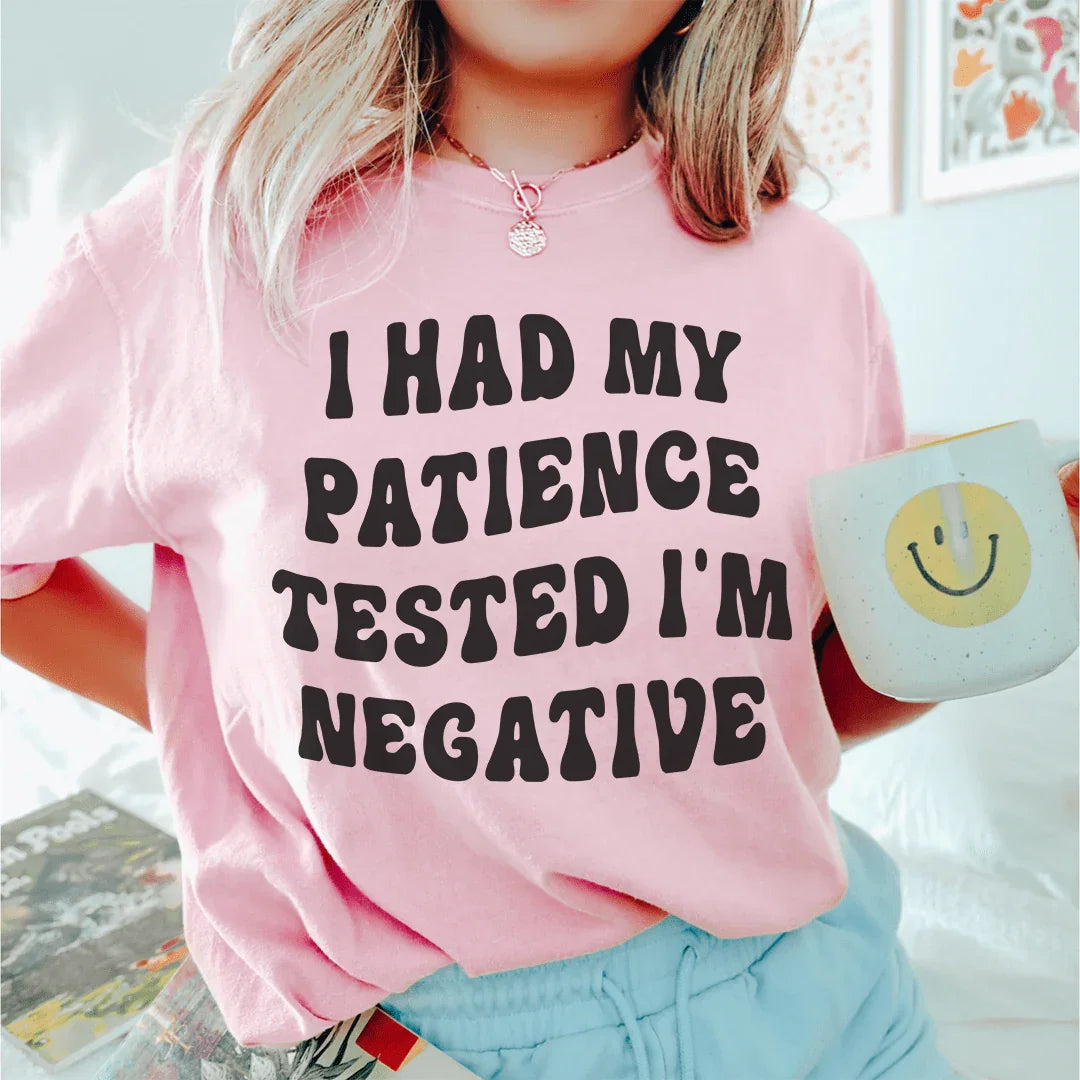 I Had My Patience Tested I'm Negative Tee Peachy Sunday
