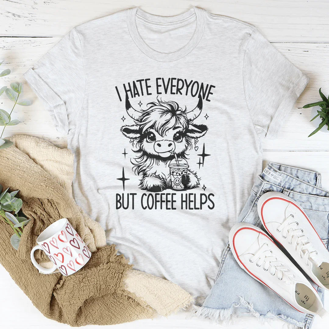 I Hate Everyone But Coffee Helps Tee Peachy Sunday