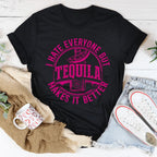 I Hate Everyone But Tequila Makes It Better Tee