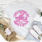I Hate Everyone But Tequila Makes It Better Tee