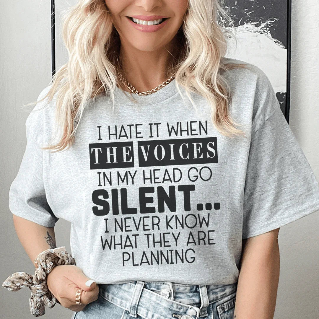 I Hate It When The Voices In My Head Go Silent Tee Peachy Sunday