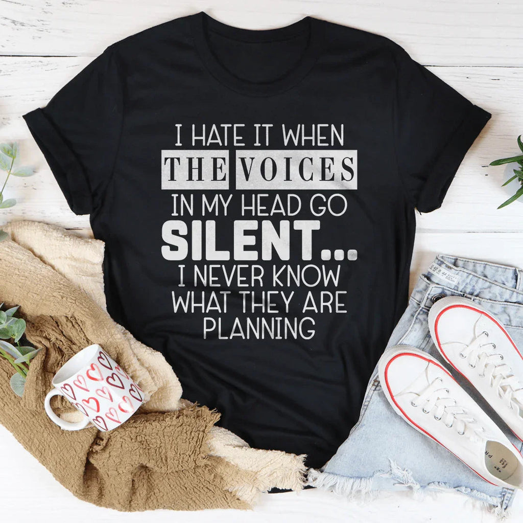I Hate It When The Voices In My Head Go Silent Tee Peachy Sunday