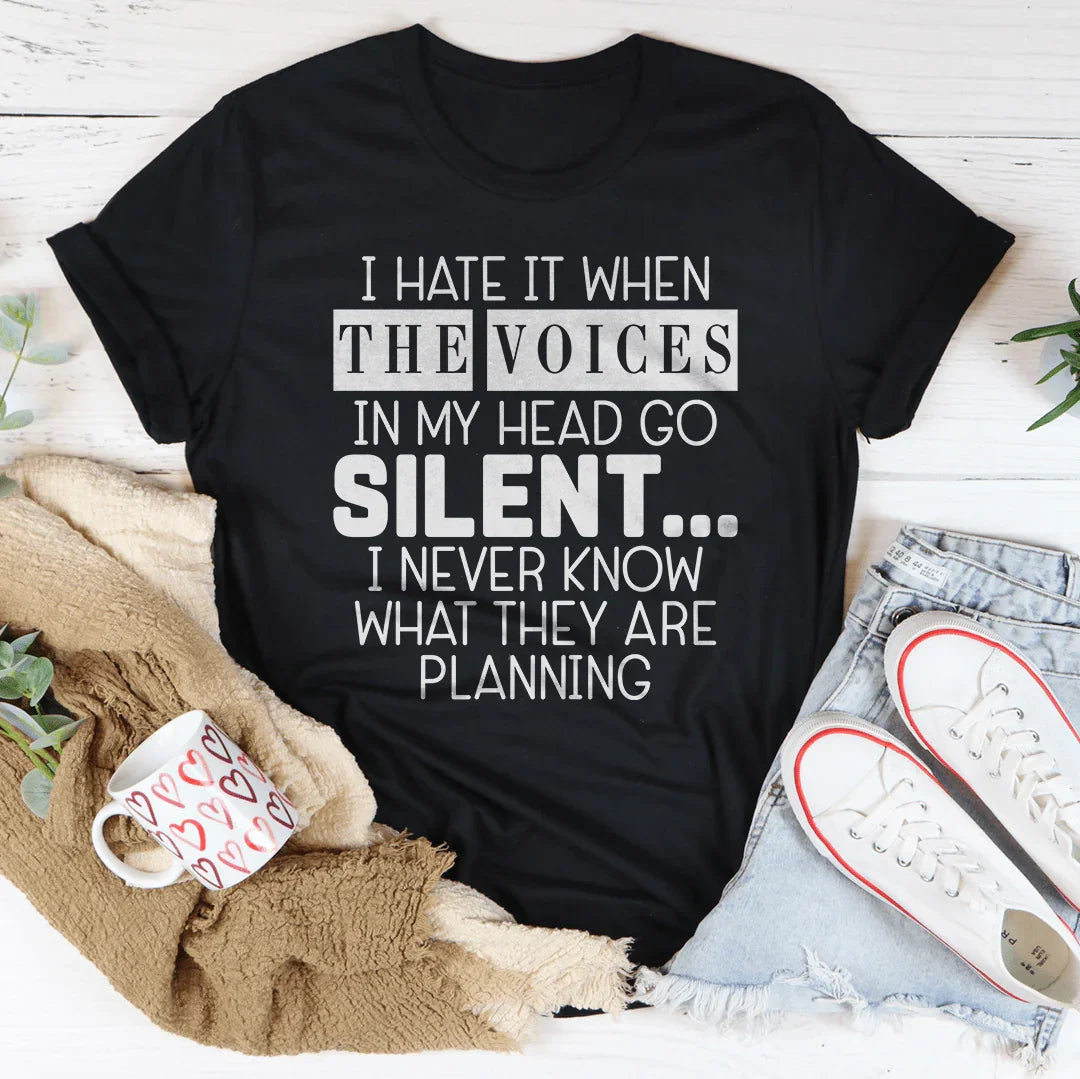 I Hate It When The Voices In My Head Go Silent Tee Peachy Sunday