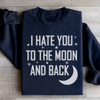 I Hate You To The Moon And Back Sweatshirt Peachy Sunday