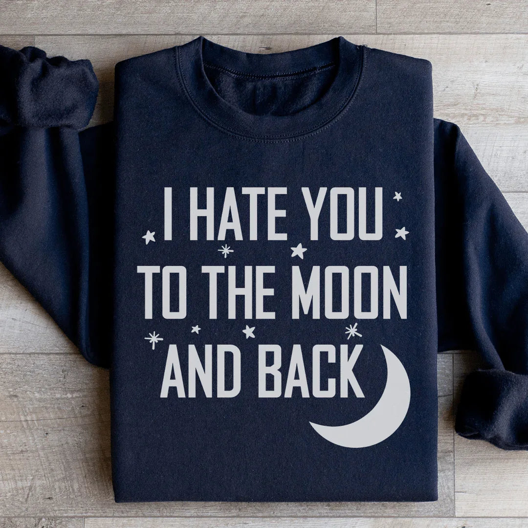 I Hate You To The Moon And Back Sweatshirt Peachy Sunday