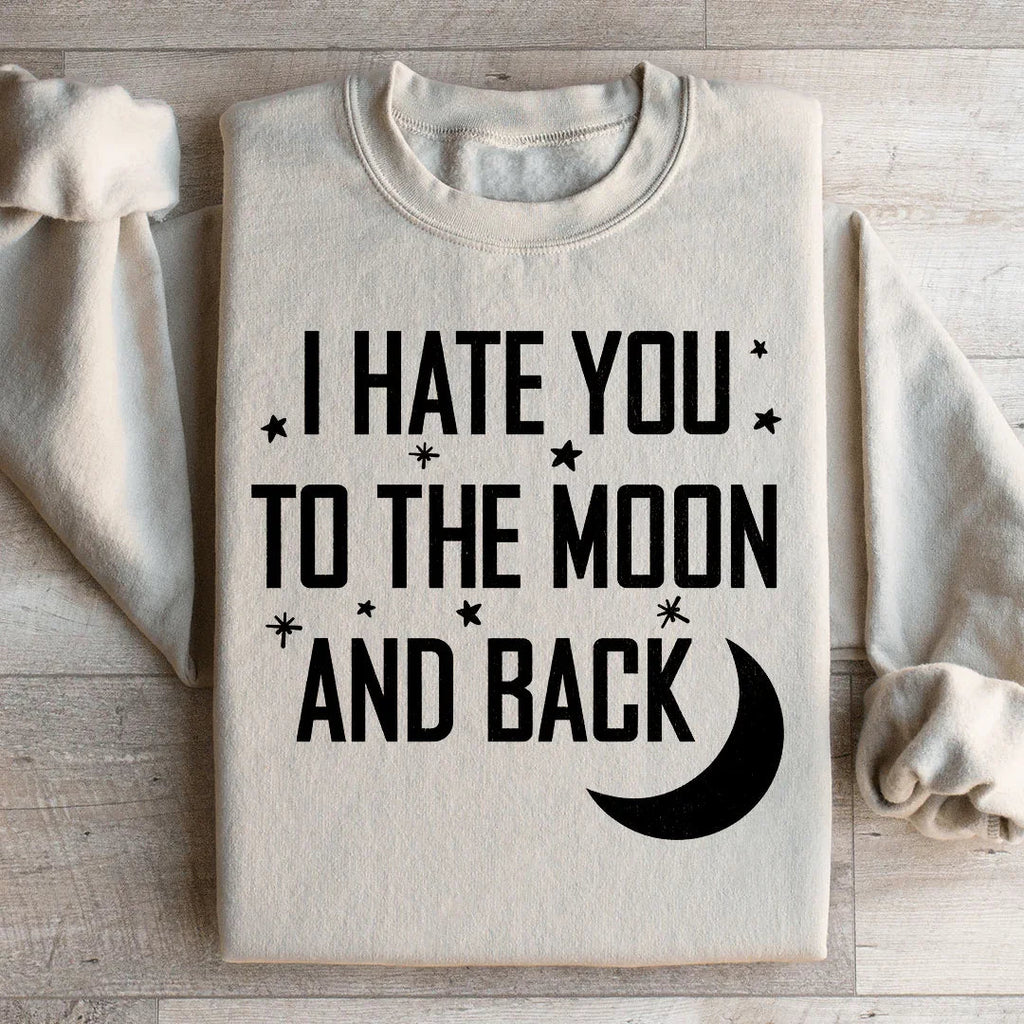I Hate You To The Moon And Back Sweatshirt Peachy Sunday