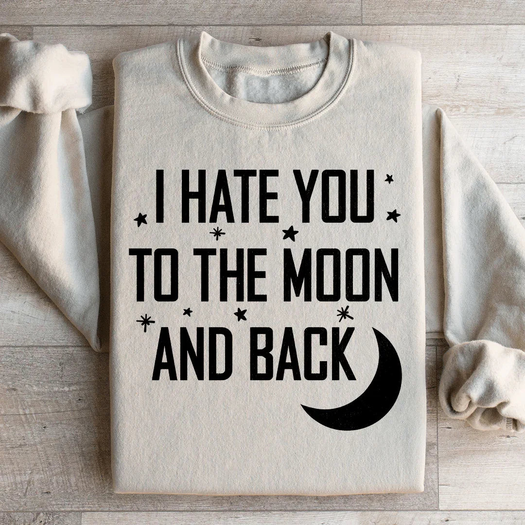 I Hate You To The Moon And Back Sweatshirt Peachy Sunday