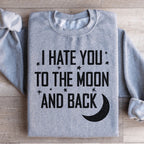 I Hate You To The Moon And Back Sweatshirt Peachy Sunday