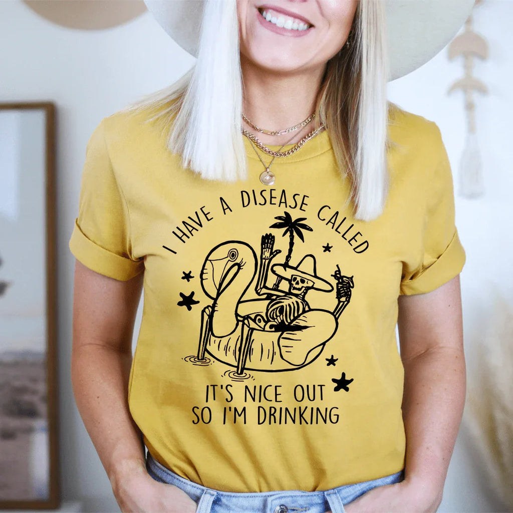I Have A Disease Called It's Nice Out There Tee - SJB-DIAMOND ELITES